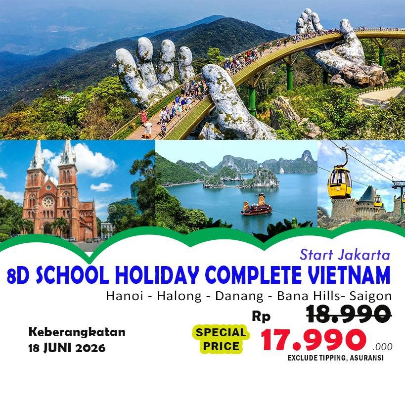 Paket Wisata 8D SCHOOL HOLIDAY COMPLETE VIETNAM (Hanoi - Halong - Danang - Bana Hills - Saigon)